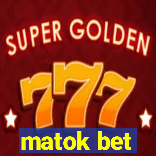 matok bet